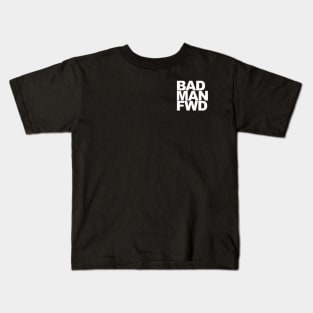 Bad Man Fwd Kids T-Shirt